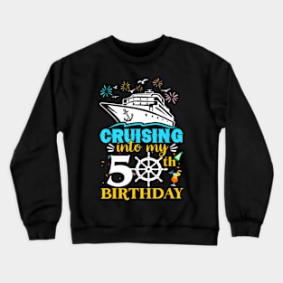 Cruising Into My 50th Birthday 50 Year Old Cruise Birthday Crewneck Sweatshirt